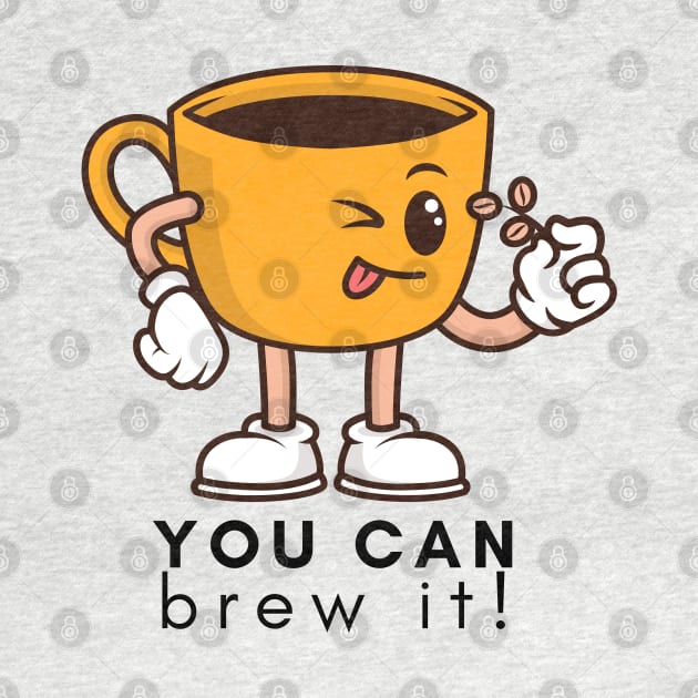 You Can Brew It! by Random Prints